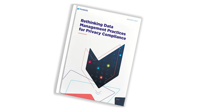 rethinking data management practices for privacy compliance pkware ebooks