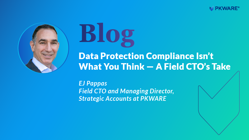 Data Protection Compliance Isn’t What You Think — A Field CTO’s Take